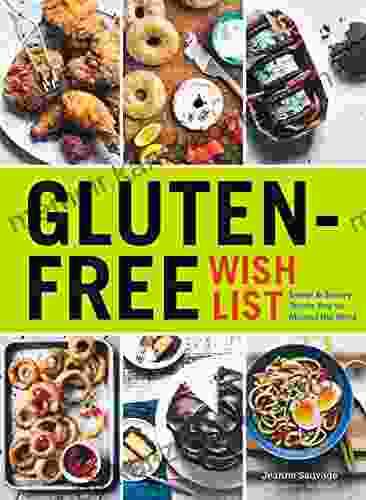 Gluten Free Wish List: Sweet and Savory Treats You ve Missed the Most