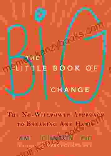 The Little of Big Change: The No Willpower Approach to Breaking Any Habit