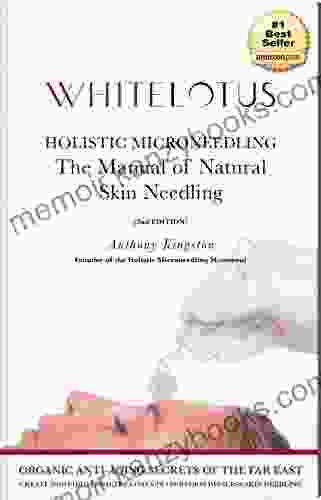 Holistic Microneedling: The Manual Of Natural Skin Needling And Dermaroller Use