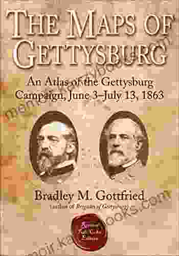 The Maps of Gettysburg: An Atlas of the Gettysburg Campaign June 3 July 13 1863 (Savas Beatie Military Atlas Series)