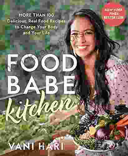 Food Babe Kitchen: More than 100 Delicious Real Food Recipes to Change Your Body and Your Life: THE NEW YORK TIMES