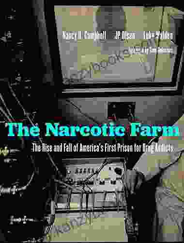 The Narcotic Farm: The Rise And Fall Of America S First Prison For Drug Addicts