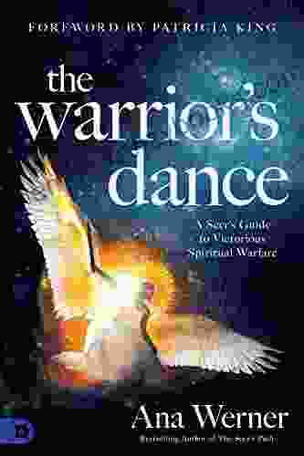 The Warrior s Dance: A Seer s Guide to Victorious Spiritual Warfare