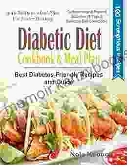 Diabetic Diet Cookbook and Meal Plan: Best Diabetes Friendly Recipes and Guide to Reverse and Prevent Diabetes with 30 Days Meal Plan for Faster Healing (A Type 2 Diabetes Diet Cookbook)