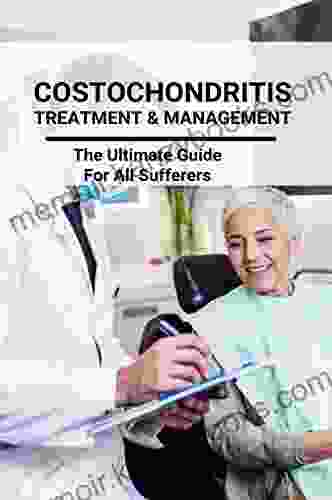 Costochondritis Treatment Management: The Ultimate Guide For All Sufferers: Costochondritis Recovery Blueprint