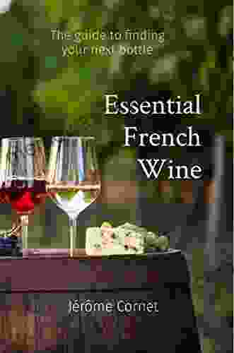 Essential French Wine: The Guide To Picking Your Next Bottle