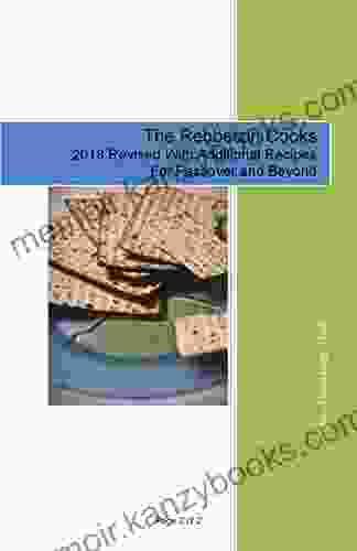 The Rebbetzin Cooks: 2024 Revised With Additional Recipes For Passover And Beyond