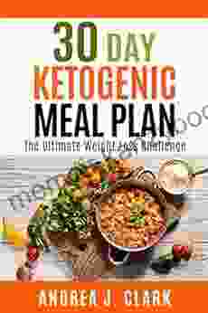 30 Day Ketogenic Meal Plan: The Ultimate Weight Loss Challenge