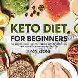 KETO DIET FOR BEGINNERS: THE COMPREHENSIVE GUIDE TO KETOGENIC DIET FOR WEIGHT LOSS HEAL YOUR BODY AND LIVING KETO LIFESTYLE