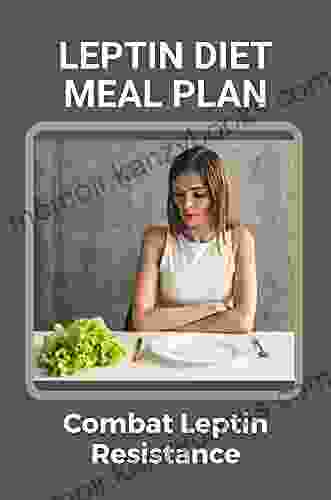 Leptin Diet Meal Plan: Combat Leptin Resistance: Atkins Diet Recipes