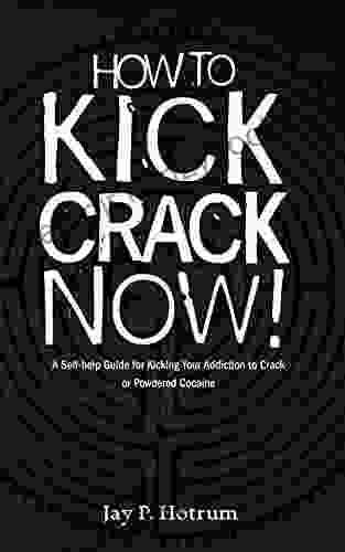 How To Kick Crack Now : A Self Help Guide To Kicking Your Addiction To Crack Or Powdered Cocaine (GlobalAddictionSolutions Org)