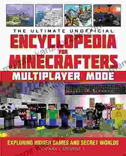 The Ultimate Unofficial Encyclopedia For Minecrafters: Multiplayer Mode: Exploring Hidden Games And Secret Worlds