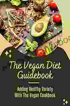 The Vegan Diet Guidebook: Adding Healthy Variety With The Vegan Cookbook: Vegan Cookbook For Beginners With Pictures