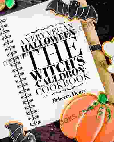 A Very Vegan Halloween: The Witch s Cauldron Cookbook (The Vegan Holiday Cookbook Collection)