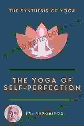 The Yoga of Self Perfection: The Synthesis of Yoga