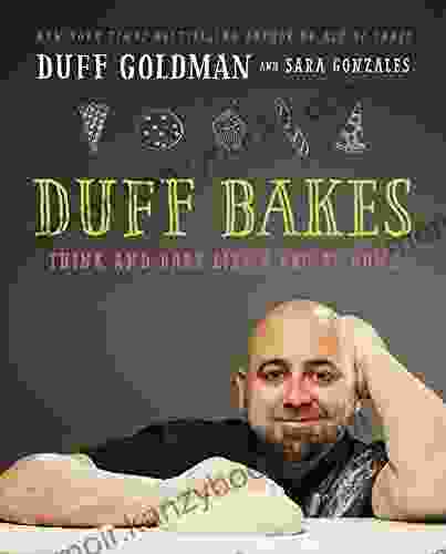 Duff Bakes: Think and Bake Like a Pro at Home