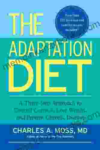 The Adaptation Diet: A Three Step Approach to Control Cortisol Lose Weight and Prevent Chronic Disease