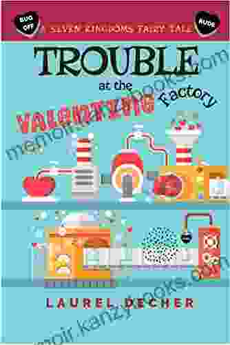 Trouble at the Valentine Factory (A Seven Kingdoms Fairy Tale)