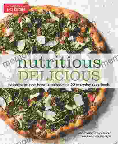 Nutritious Delicious: Turbocharge Your Favorite Recipes With 50 Everyday Superfoods