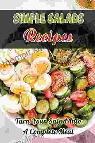 Simple Salads Recipes: Turn Your Salad Into A Complete Meal