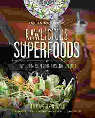 Rawlicious Superfoods: With 100+ Recipes for a Healthy Lifestyle