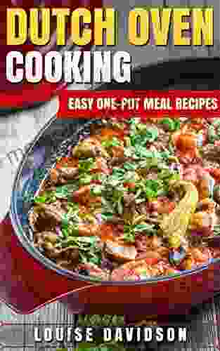 Dutch Oven Cooking: Easy One Pot Meal Recipes (Dutch Oven Cookbook)