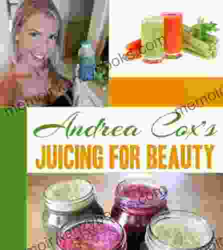 Juicing For Beauty Andrea Cox