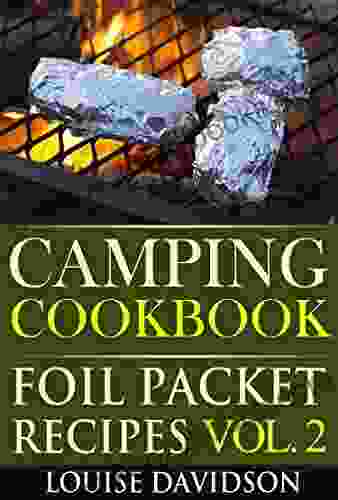 Camping Cookbook: Foil Packet Recipes Vol 2 (Camp Cooking)