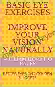 BASIC EYE EXERCISES IMPROVE YOUR VISION NATURALLY: BETTER EYESIGHT GOLDEN NUGGETS