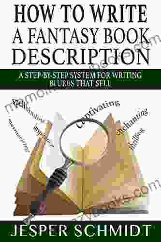 How to Write a Fantasy Description: A Step by Step System for Writing Blurbs That Sell