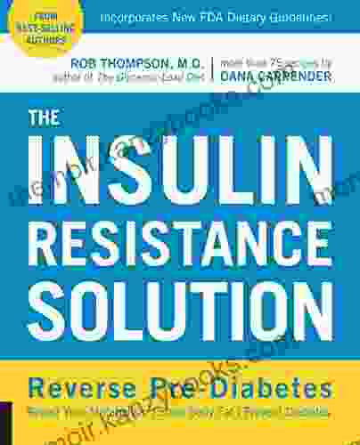 The Insulin Resistance Solution: Reverse Pre Diabetes Repair Your Metabolism Shed Belly Fat and Prevent Diabetes with more than 75 recipes by Dana Carpender