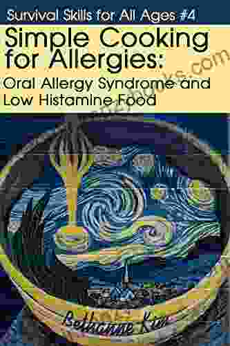 Simple Cooking for Allergies: Oral Allergy Syndrome and Low Histamine Food