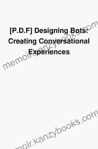 Designing Bots: Creating Conversational Experiences