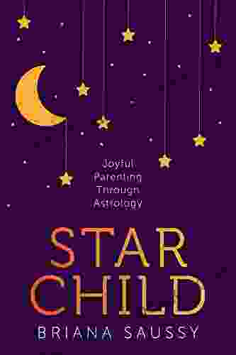 Star Child: Joyful Parenting Through Astrology