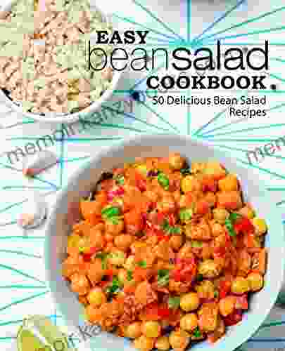 Easy Bean Salad Cookbook: 50 Delicious Bean Salad Recipes