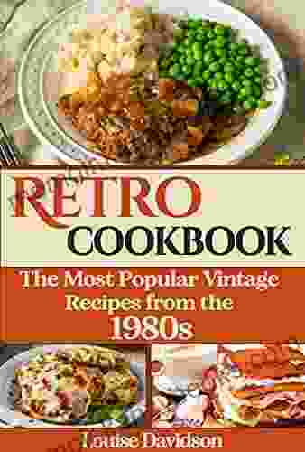 Retro Cookbook The Most Popular Vintage Recipes From The 1980s