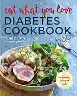 Eat What You Love Diabetic Cookbook: Comforting Balanced Meals