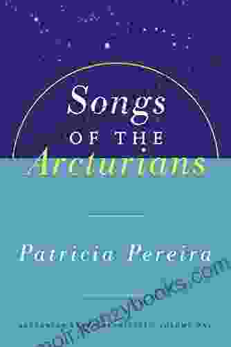 Songs Of The Arcturians: Arcturian Star Chronicles 1