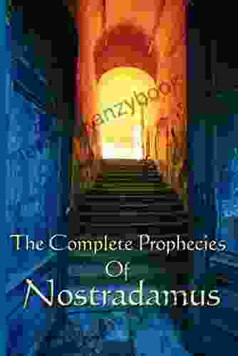 The Complete Prophecies Of Nostradamus