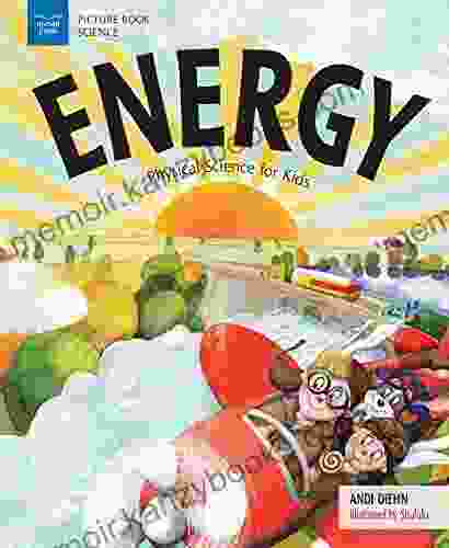 Energy: Physical Science For Kids (Picture Science)