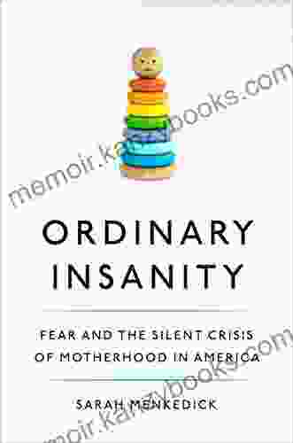 Ordinary Insanity: Fear And The Silent Crisis Of Motherhood In America