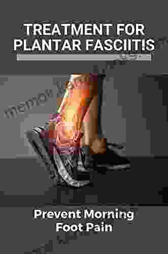 Treatment For Plantar Fasciitis: Prevent Morning Foot Pain: Plantar Fasciitis Causes