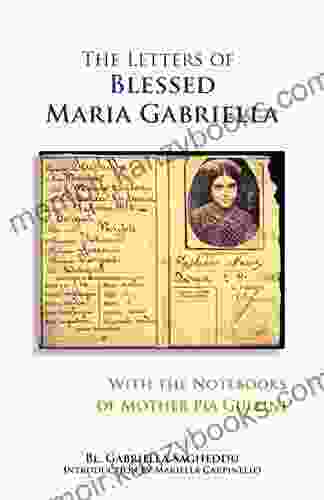 The Letters Of Blessed Maria Gabriella With The Notebooks Of Mother Pia Gullini (Monastic Wisdom 57)