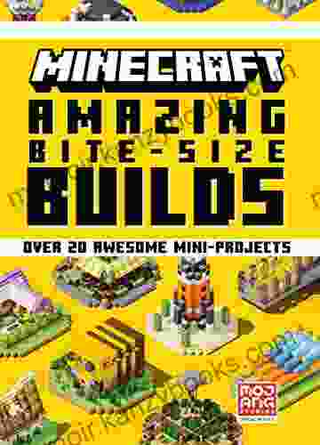 Minecraft: Amazing Bite Size Builds (Over 20 Awesome Mini Projects)