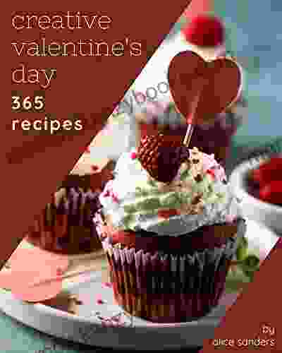 365 Creative Valentine S Day Recipes: Valentine S Day Cookbook Your Best Friend Forever