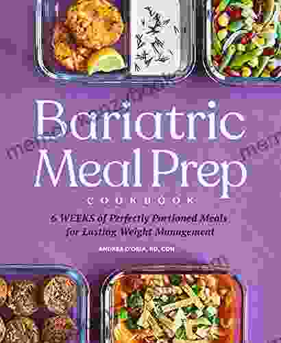 Bariatric Meal Prep Cookbook: 6 Weeks of Perfectly Portioned Meals for Lifelong Weight Management