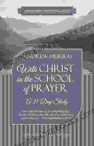 With Christ in the School of Prayer: A 31 Day Study