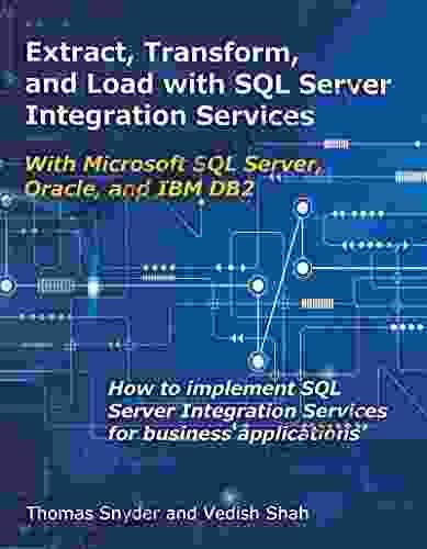 Extract Transform and Load with SQL Server Integration Services: With Microsoft SQL Server Oracle and IBM DB2