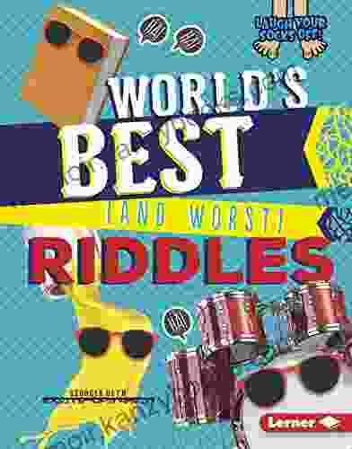 World S Best (and Worst) Riddles (Laugh Your Socks Off )